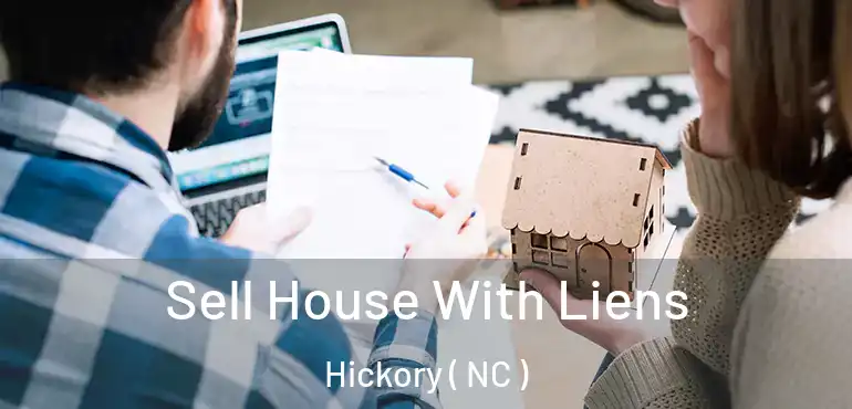  Sell House With Liens Hickory ( NC )