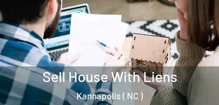  Sell House With Liens Kannapolis ( NC )