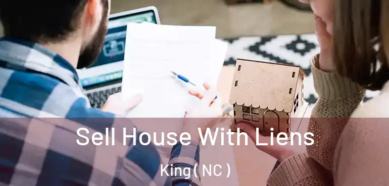  Sell House With Liens King ( NC )