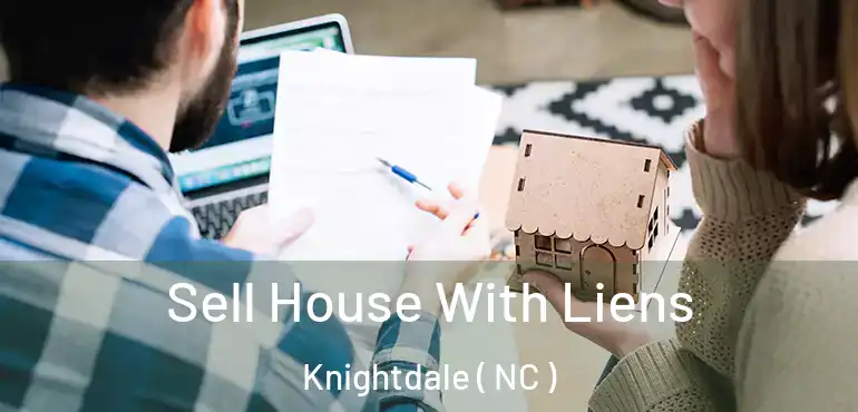  Sell House With Liens Knightdale ( NC )