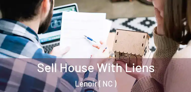  Sell House With Liens Lenoir ( NC )