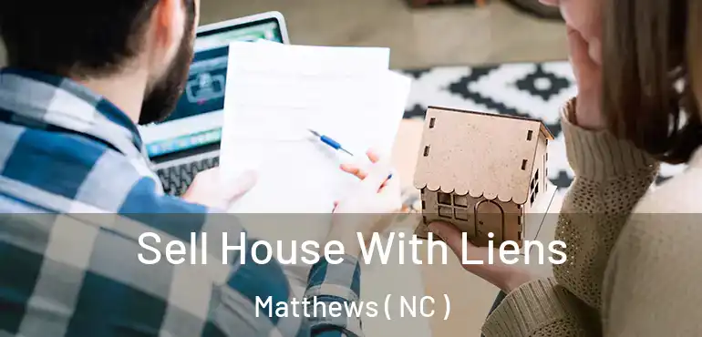  Sell House With Liens Matthews ( NC )