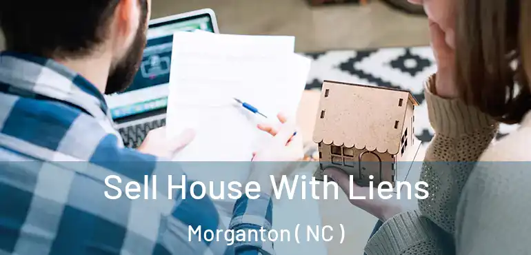  Sell House With Liens Morganton ( NC )