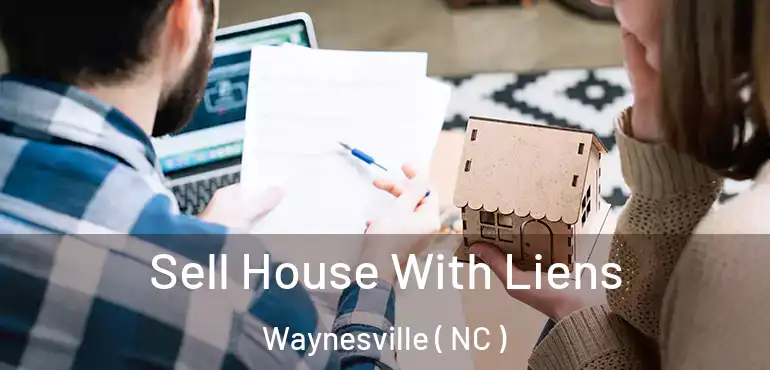  Sell House With Liens Waynesville ( NC )
