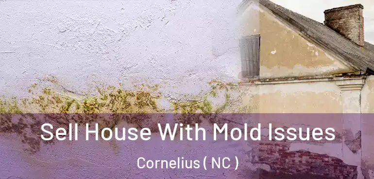  Sell House With Mold Issues Cornelius ( NC )