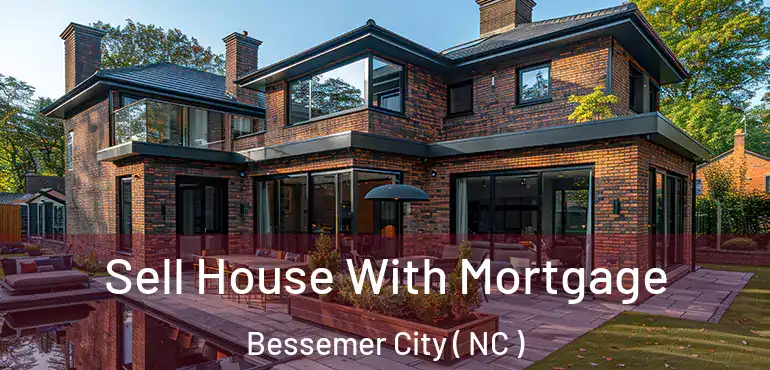  Sell House With Mortgage Bessemer City ( NC )