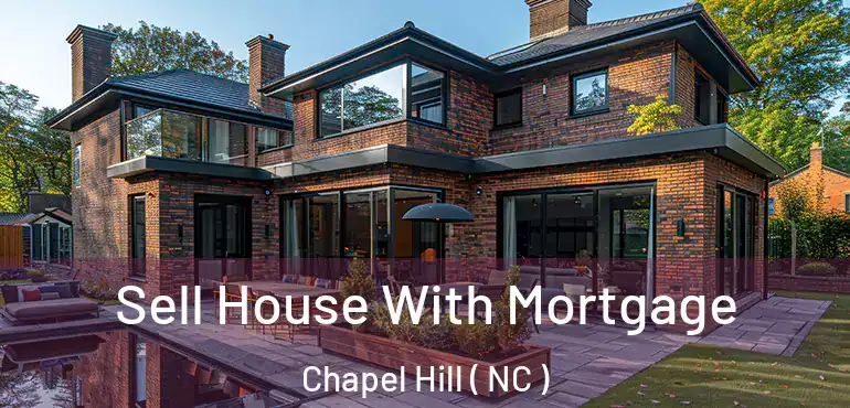  Sell House With Mortgage Chapel Hill ( NC )