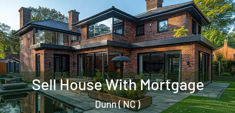  Sell House With Mortgage Dunn ( NC )