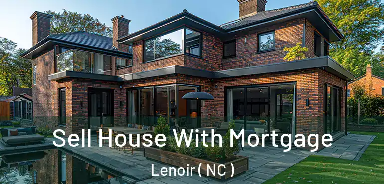  Sell House With Mortgage Lenoir ( NC )