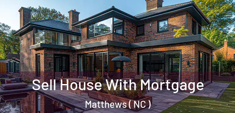  Sell House With Mortgage Matthews ( NC )