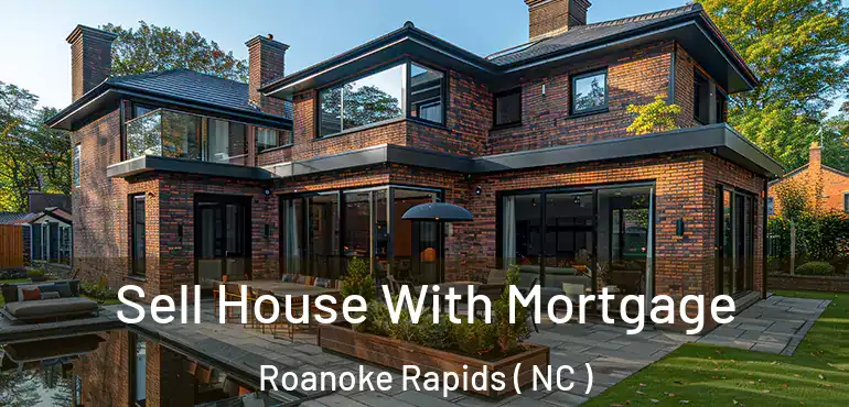  Sell House With Mortgage Roanoke Rapids ( NC )