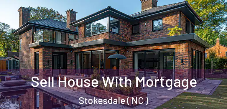  Sell House With Mortgage Stokesdale ( NC )