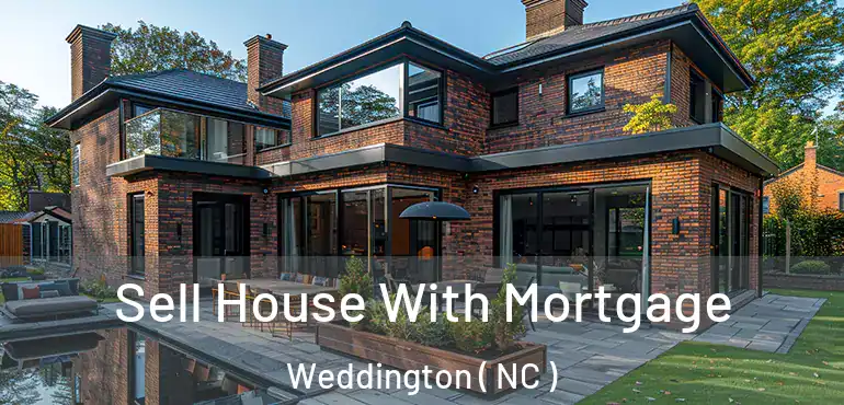  Sell House With Mortgage Weddington ( NC )
