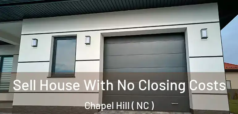  Sell House With No Closing Costs Chapel Hill ( NC )