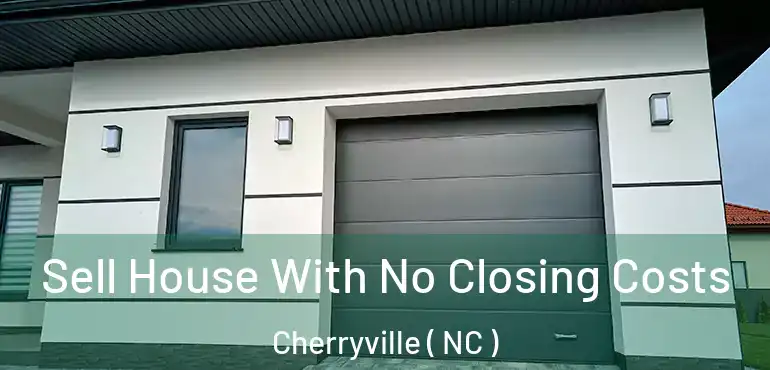 Sell House With No Closing Costs Cherryville ( NC )