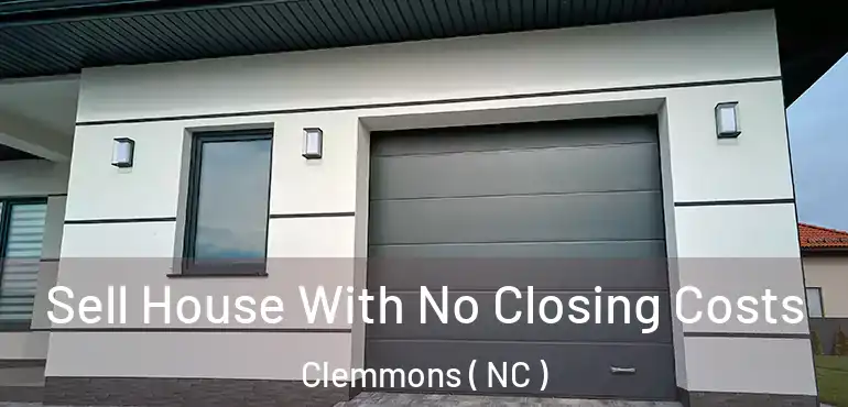  Sell House With No Closing Costs Clemmons ( NC )