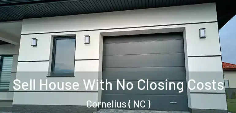  Sell House With No Closing Costs Cornelius ( NC )