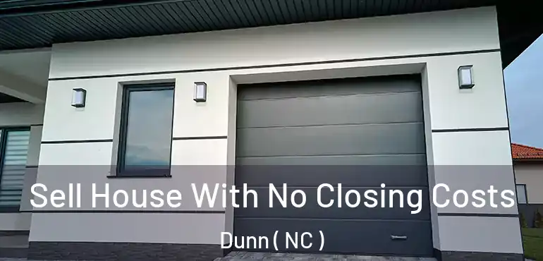  Sell House With No Closing Costs Dunn ( NC )
