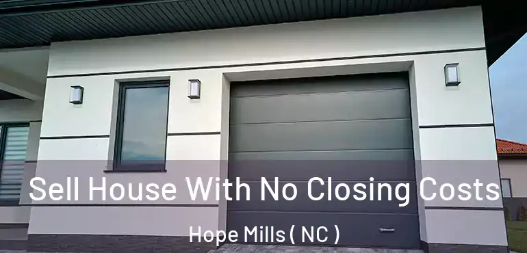  Sell House With No Closing Costs Hope Mills ( NC )