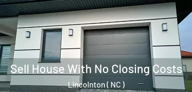  Sell House With No Closing Costs Lincolnton ( NC )
