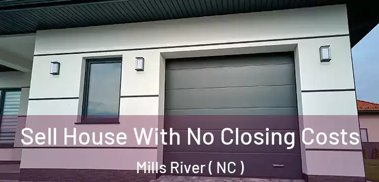  Sell House With No Closing Costs Mills River ( NC )