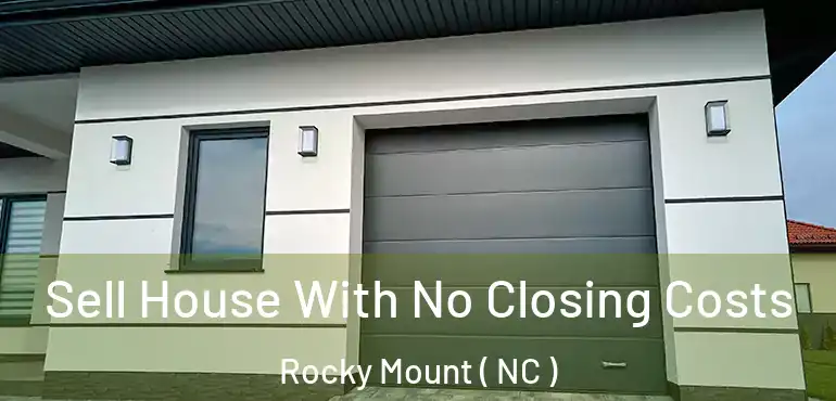  Sell House With No Closing Costs Rocky Mount ( NC )