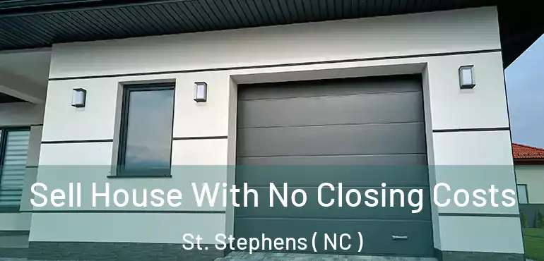  Sell House With No Closing Costs St. Stephens ( NC )