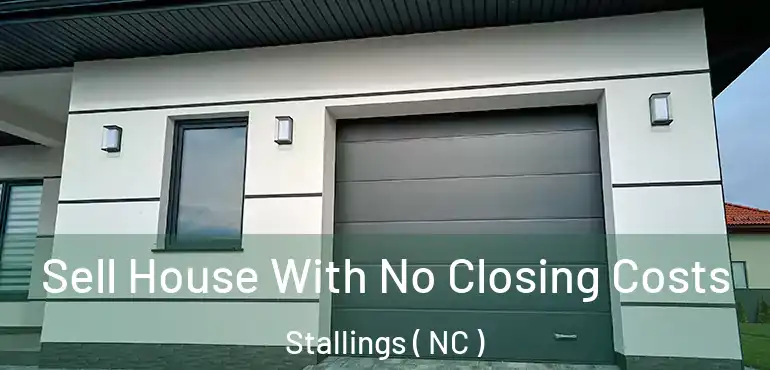  Sell House With No Closing Costs Stallings ( NC )