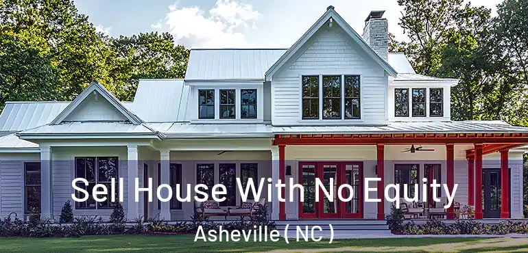  Sell House With No Equity Asheville ( NC )