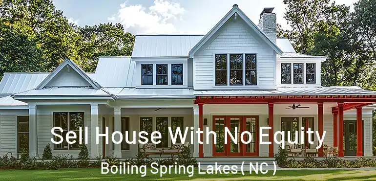  Sell House With No Equity Boiling Spring Lakes ( NC )