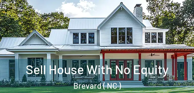  Sell House With No Equity Brevard ( NC )