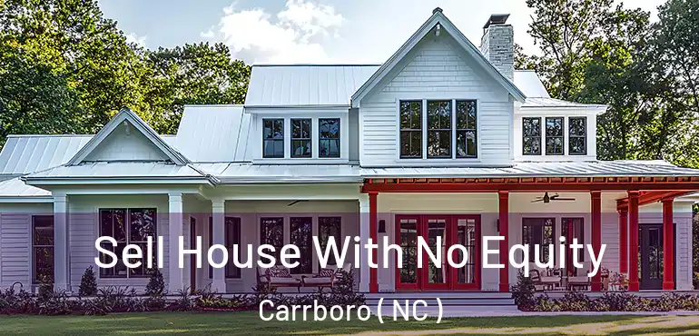  Sell House With No Equity Carrboro ( NC )