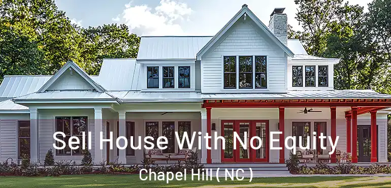  Sell House With No Equity Chapel Hill ( NC )