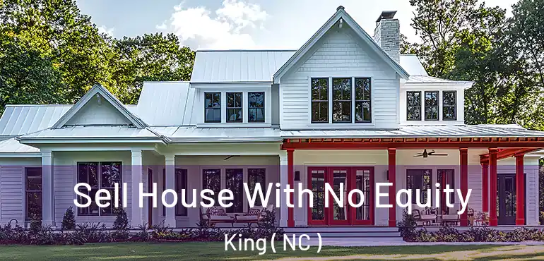  Sell House With No Equity King ( NC )