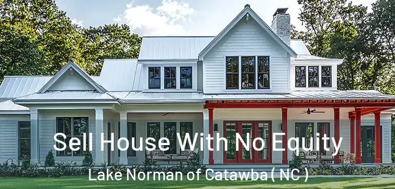  Sell House With No Equity Lake Norman of Catawba ( NC )