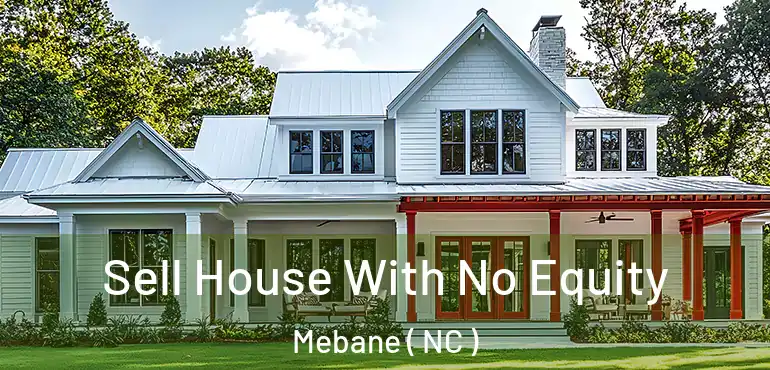  Sell House With No Equity Mebane ( NC )