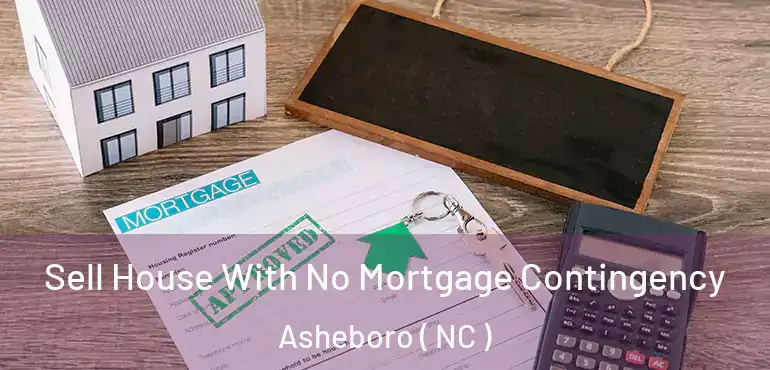  Sell House With No Mortgage Contingency Asheboro ( NC )
