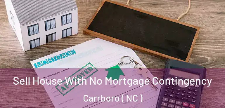  Sell House With No Mortgage Contingency Carrboro ( NC )