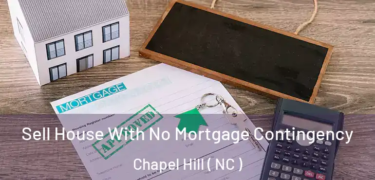  Sell House With No Mortgage Contingency Chapel Hill ( NC )