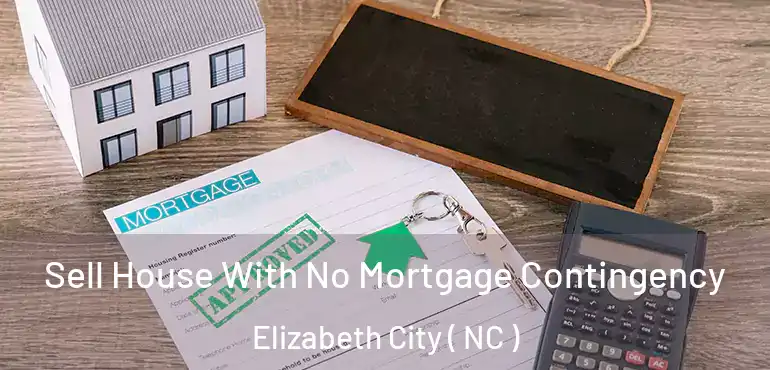  Sell House With No Mortgage Contingency Elizabeth City ( NC )