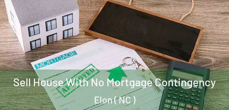  Sell House With No Mortgage Contingency Elon ( NC )
