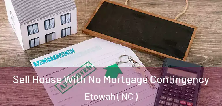  Sell House With No Mortgage Contingency Etowah ( NC )