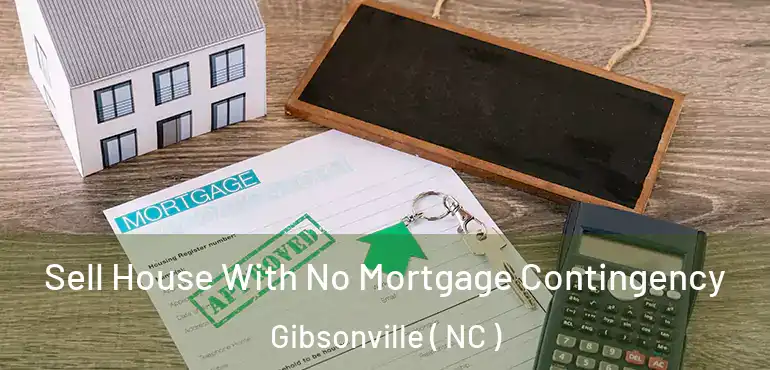  Sell House With No Mortgage Contingency Gibsonville ( NC )