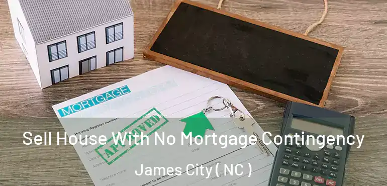  Sell House With No Mortgage Contingency James City ( NC )