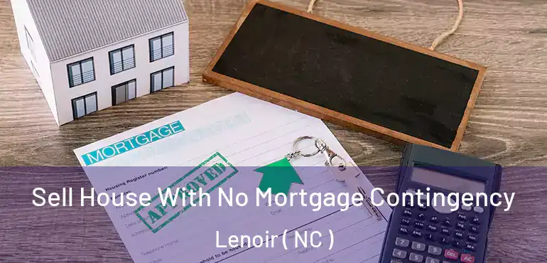  Sell House With No Mortgage Contingency Lenoir ( NC )