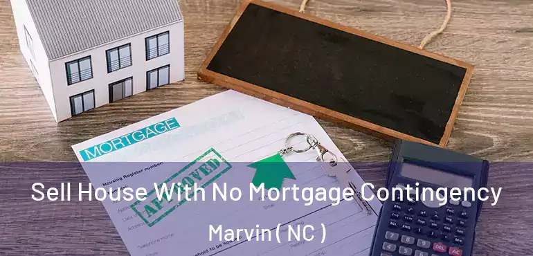  Sell House With No Mortgage Contingency Marvin ( NC )