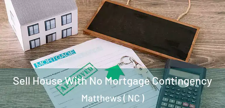  Sell House With No Mortgage Contingency Matthews ( NC )