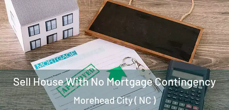  Sell House With No Mortgage Contingency Morehead City ( NC )