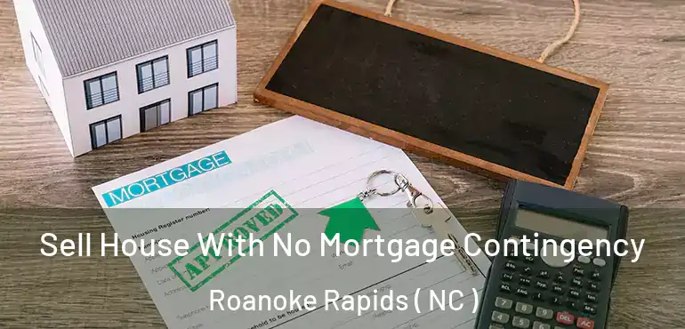  Sell House With No Mortgage Contingency Roanoke Rapids ( NC )