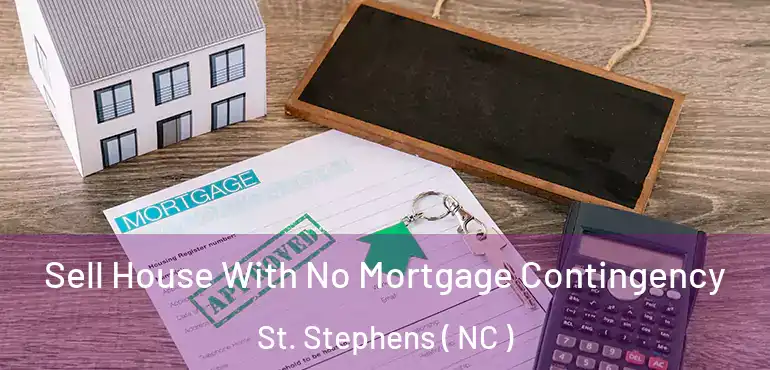  Sell House With No Mortgage Contingency St. Stephens ( NC )